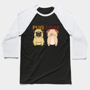 Pug Loaf Funny Cute Gift Edit Baseball T-Shirt